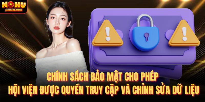 Chính sách bảo mật cho phép hội viện được quyền truy cập và chỉnh sửa dữ liệu