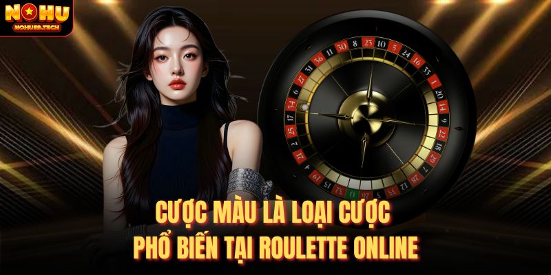 Cược màu là loại cược phổ biến tại roulette online