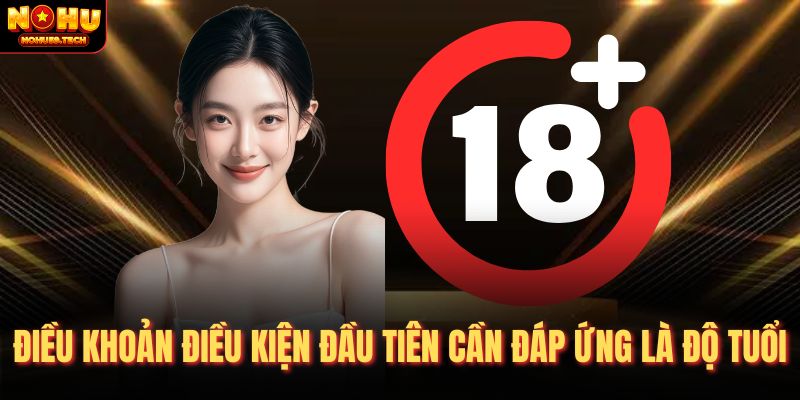 Điều khoản điều kiện đầu tiên cần đáp ứng là độ tuổi