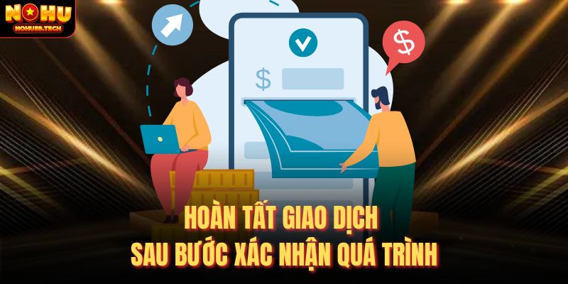 Hoàn tất giao dịch sau bước xác nhận quá trình