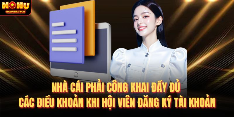Nhà cái phải công khai đầy đủ các điều khoản khi hội viên đăng ký tài khoản