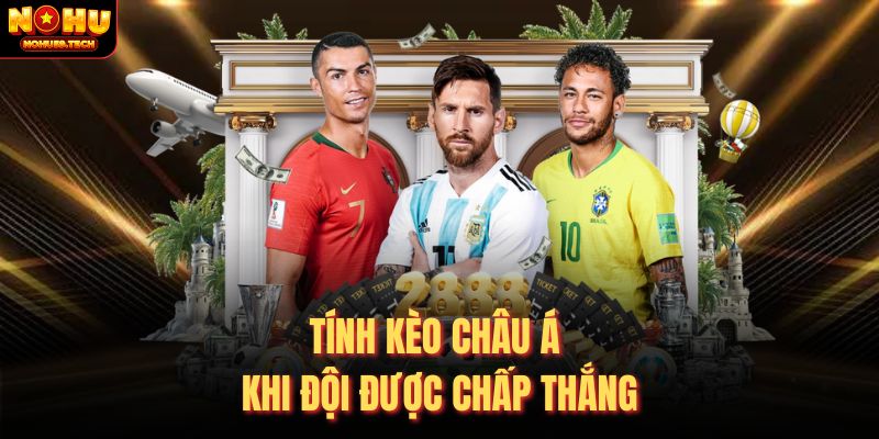 Tính kèo châu á khi đội được chấp thắng