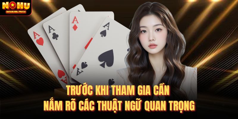 Trước khi tham gia cần nắm rõ các thuật ngữ quan trọng